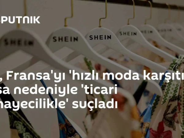 Çin, Fransa'yı 'hızlı moda karşıtı' yasa nedeniyle 'ticari himayecilikle' suçladı