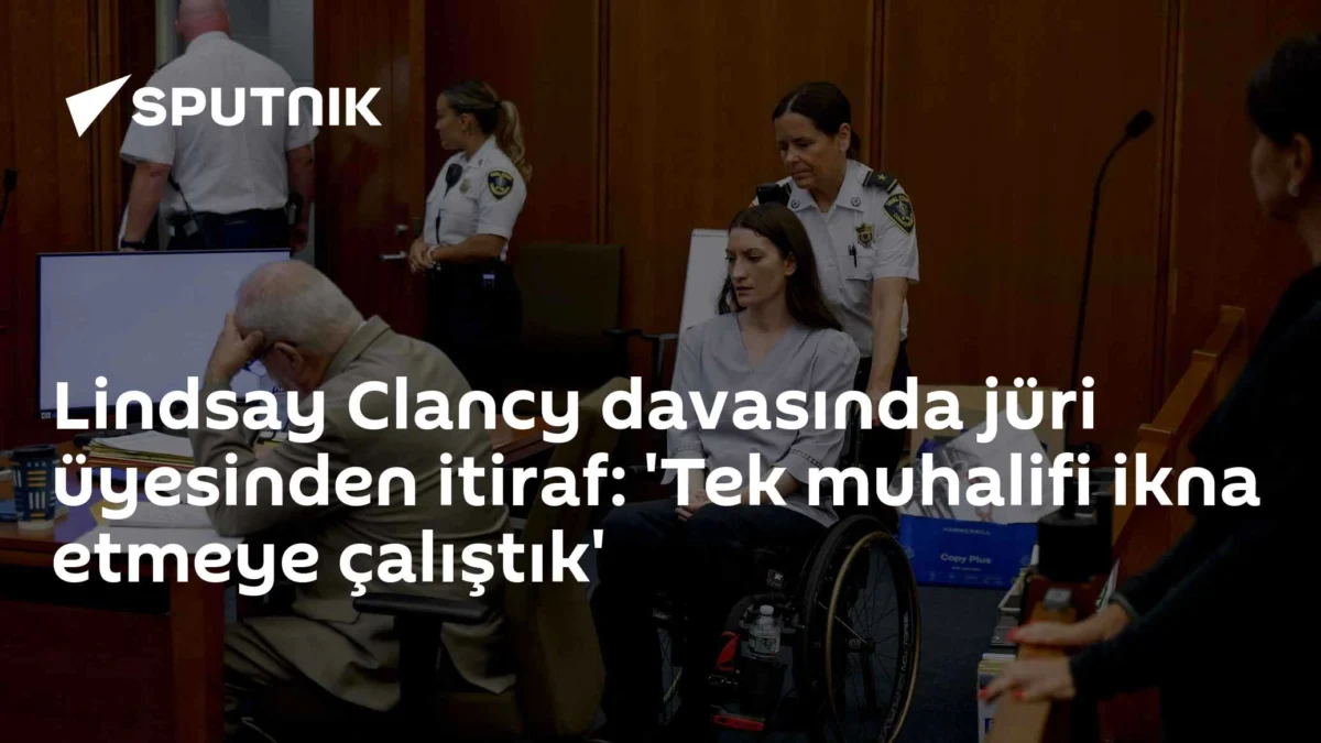 Lindsay Clancy davasında jüri üyesinden itiraf: 'Tek muhalifi ikna etmeye çalıştık'
