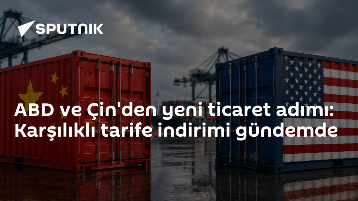ABD ve Çin'den yeni ticaret adımı: Karşılıklı tarife indirimi gündemde