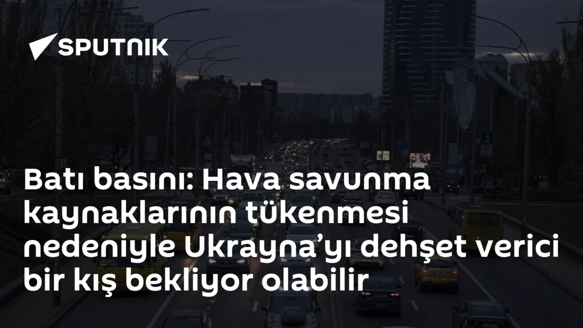 Batı basını: Hava savunma kaynaklarının tükenmesi nedeniyle Ukrayna’yı dehşet verici bir kış bekliyor olabilir