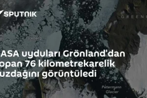 NASA uyduları Grönland'dan kopan 76 kilometrekarelik buzdağını görüntüledi