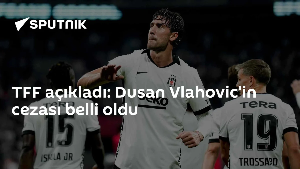 TFF açıkladı: Dusan Vlahovic'in cezası belli oldu