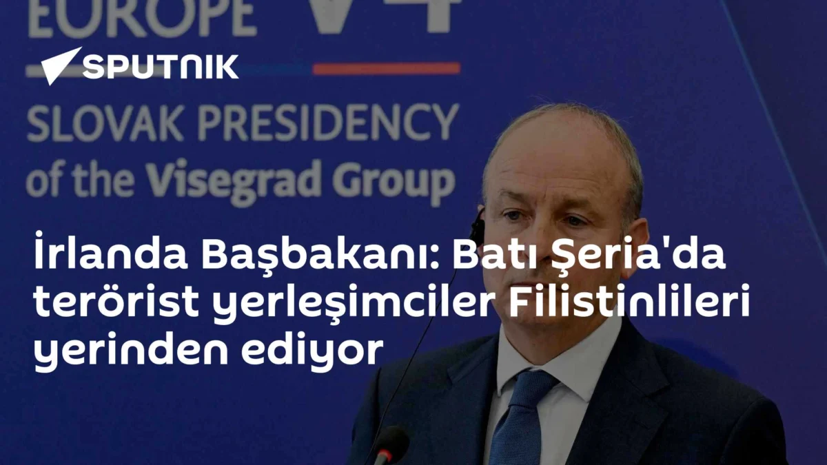 İrlanda Başbakanı: Batı Şeria'da terörist yerleşimciler Filistinlileri yerinden ediyor
