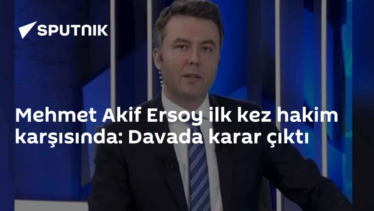 Mehmet Akif Ersoy ilk kez hakim karşısında: Davada karar çıktı