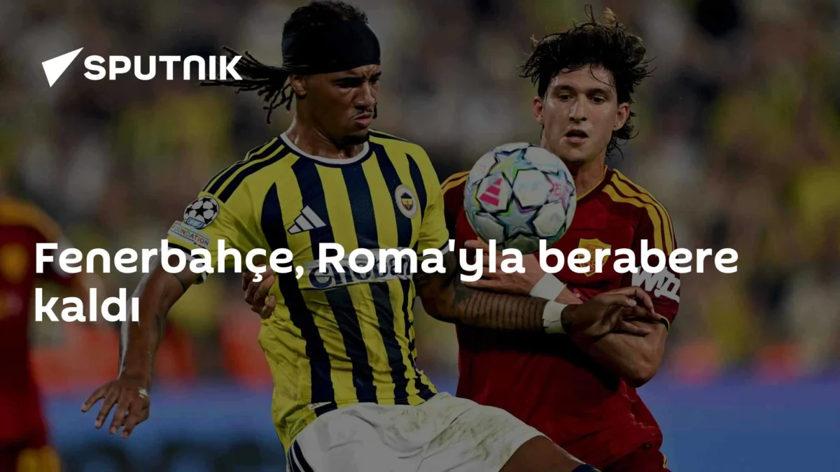 Fenerbahçe, Roma'yla berabere kaldı
