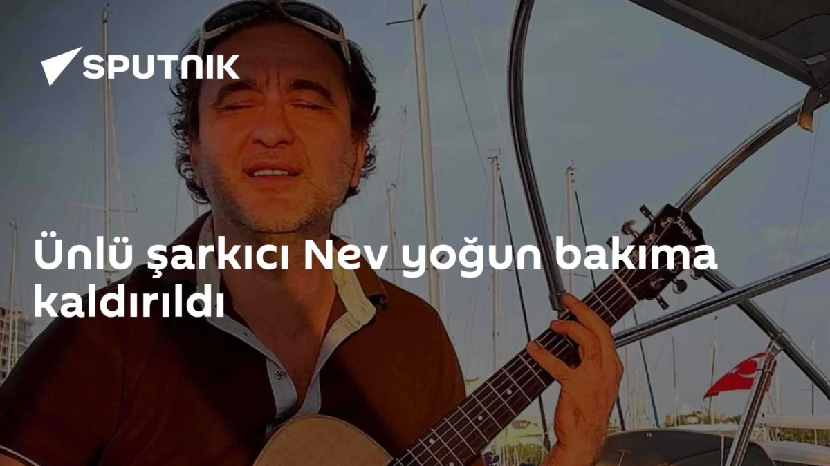 Ünlü şarkıcı Nev yoğun bakıma kaldırıldı