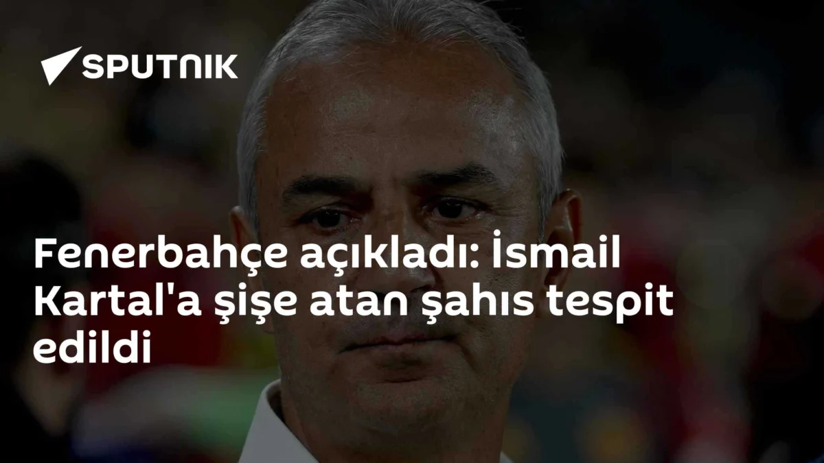 Fenerbahçe açıkladı: İsmail Kartal'a şişe atan şahıs tespit edildi