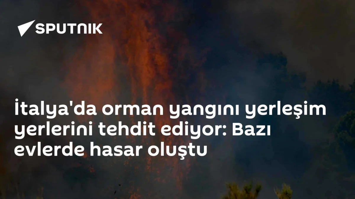 İtalya'da orman yangını yerleşim yerlerini tehdit ediyor: Bazı evlerde hasar oluştu