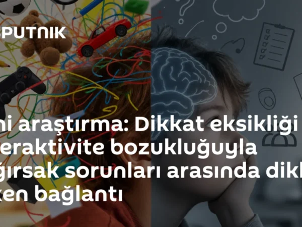 Yeni araştırma: Dikkat eksikliği ve hiperaktivite bozukluğuyla bağırsak sorunları arasında dikkat çeken bağlantı