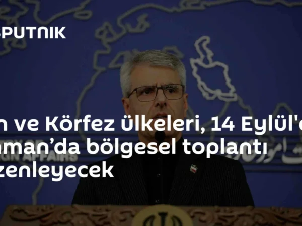İran ve Körfez ülkeleri, 14 Eylül'de Umman’da bölgesel toplantı düzenleyecek