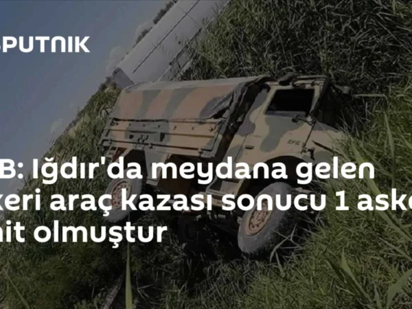 MSB: Iğdır'da meydana gelen askeri araç kazası sonucu 1 asker şehit olmuştur