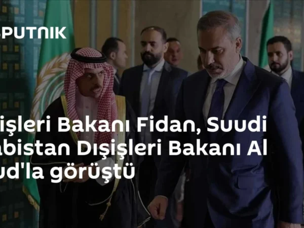 Dışişleri Bakanı Fidan, Suudi Arabistan Dışişleri Bakanı Al Suud'la görüştü