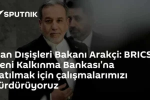 İran Dışişleri Bakanı Arakçi: BRICS Yeni Kalkınma Bankası'na katılmak için çalışmalarımızı sürdürüyoruz