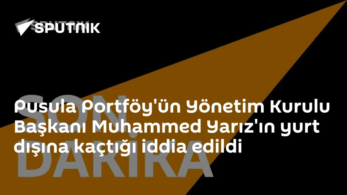 Pusula Portföy'ün Yönetim Kurulu Başkanı Muhammed Yarız'ın yurt dışına kaçtığı iddia edildi