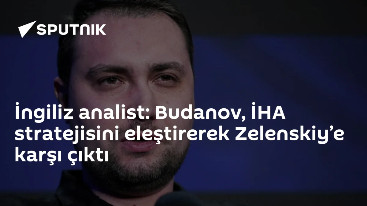 İngiliz analist: Budanov, İHA stratejisini eleştirerek Zelenskiy’e karşı çıktı