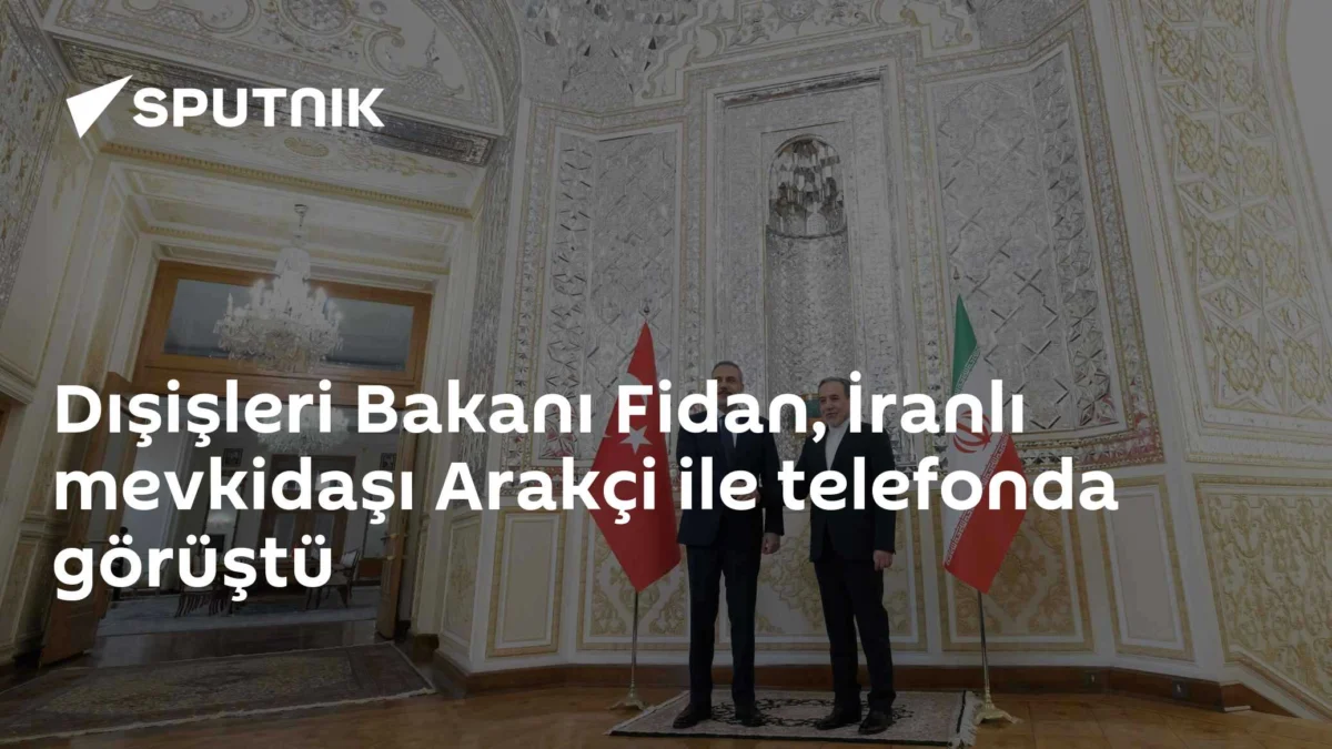 Dışişleri Bakanı Fidan, İranlı mevkidaşı Arakçi ile telefonda görüştü