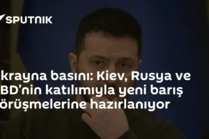 Ukrayna basını: Kiev, Rusya ve ABD’nin katılımıyla yeni barış görüşmelerine hazırlanıyor