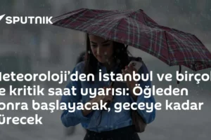 Meteoroloji’den İstanbul ve birçok ile kritik saat uyarısı: Öğleden sonra başlayacak, geceye kadar sürecek