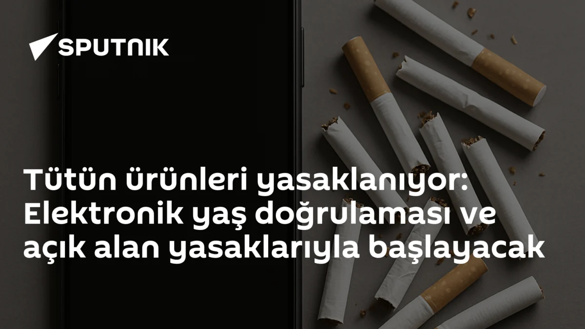 Tütün ürünleri yasaklanıyor: Elektronik yaş doğrulaması ve açık alan yasaklarıyla başlayacak