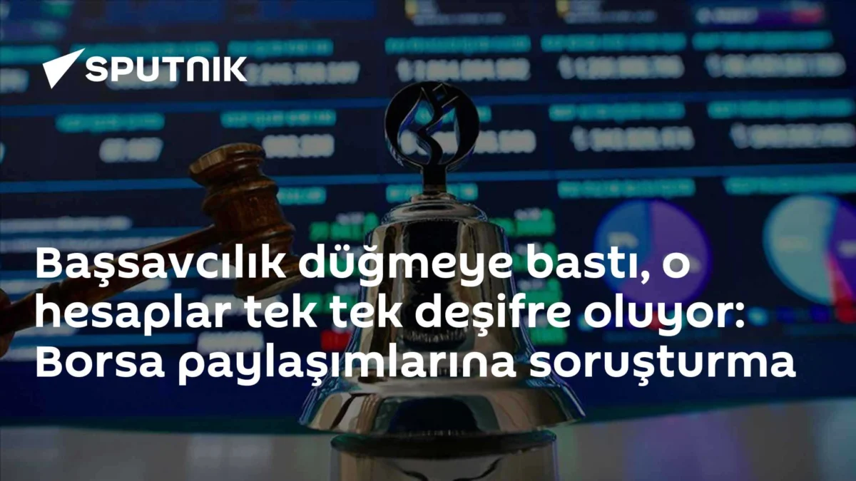 Başsavcılık düğmeye bastı, o hesaplar tek tek deşifre oluyor: Borsa paylaşımlarına soruşturma