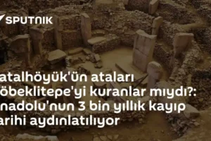 Çatalhöyük'ün ataları Göbeklitepe'yi kuranlar mıydı?: Anadolu'nun 3 bin yıllık kayıp tarihi aydınlatılıyor