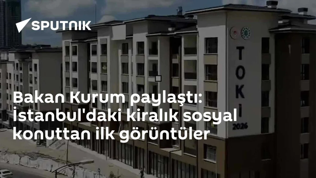 Bakan Kurum paylaştı: İstanbul'daki kiralık sosyal konuttan ilk görüntüler