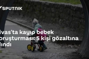 Sivas'ta kayıp bebek soruşturması: 5 kişi gözaltına alındı