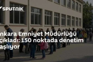 Ankara Emniyet Müdürlüğü açıkladı: 150 noktada denetim başlıyor