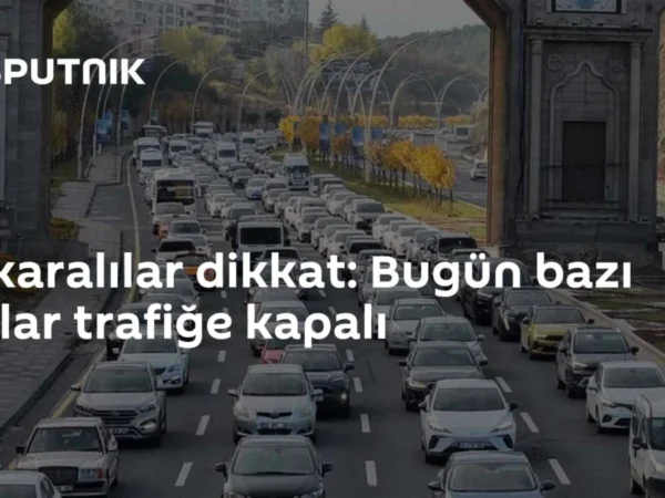Ankaralılar dikkat: Bugün bazı yollar trafiğe kapalı