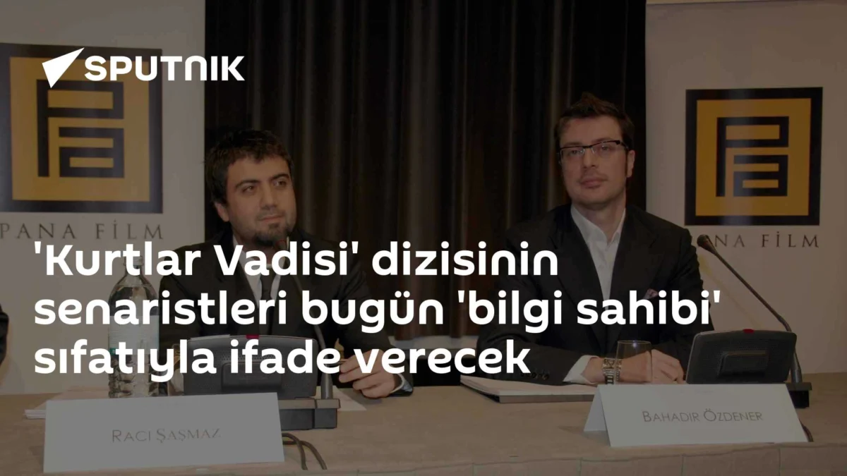'Kurtlar Vadisi' dizisinin senaristleri bugün 'bilgi sahibi' sıfatıyla ifade verecek