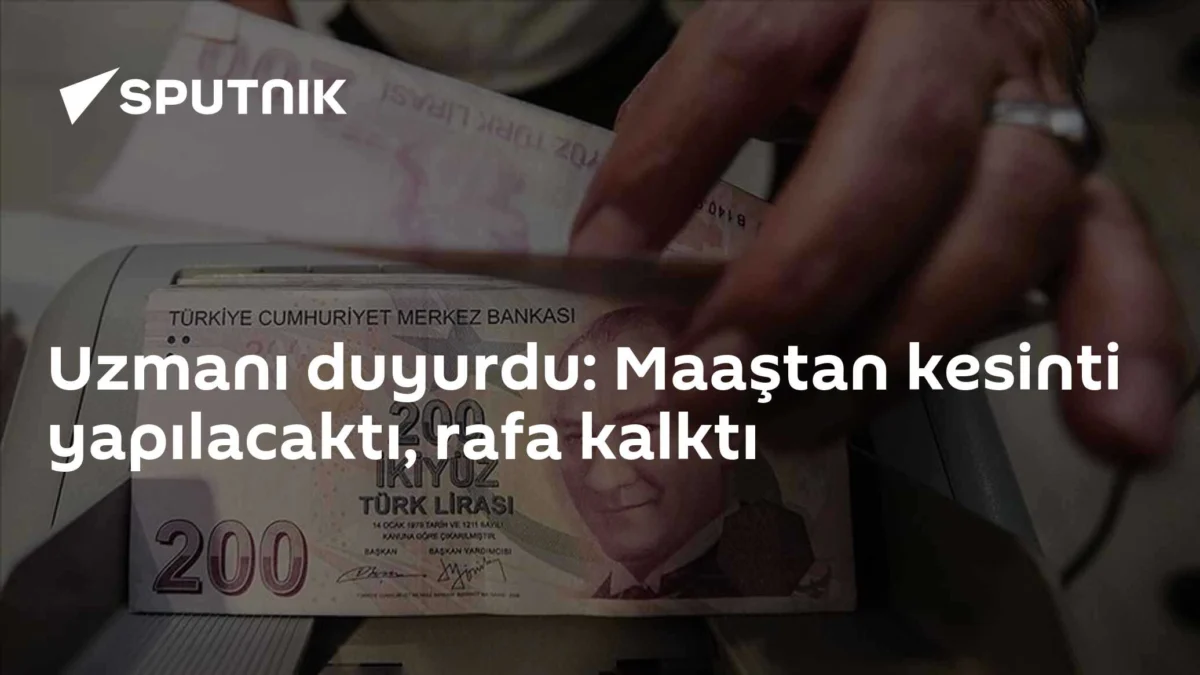 Uzmanı duyurdu: Maaştan kesinti yapılacaktı, rafa kalktı
