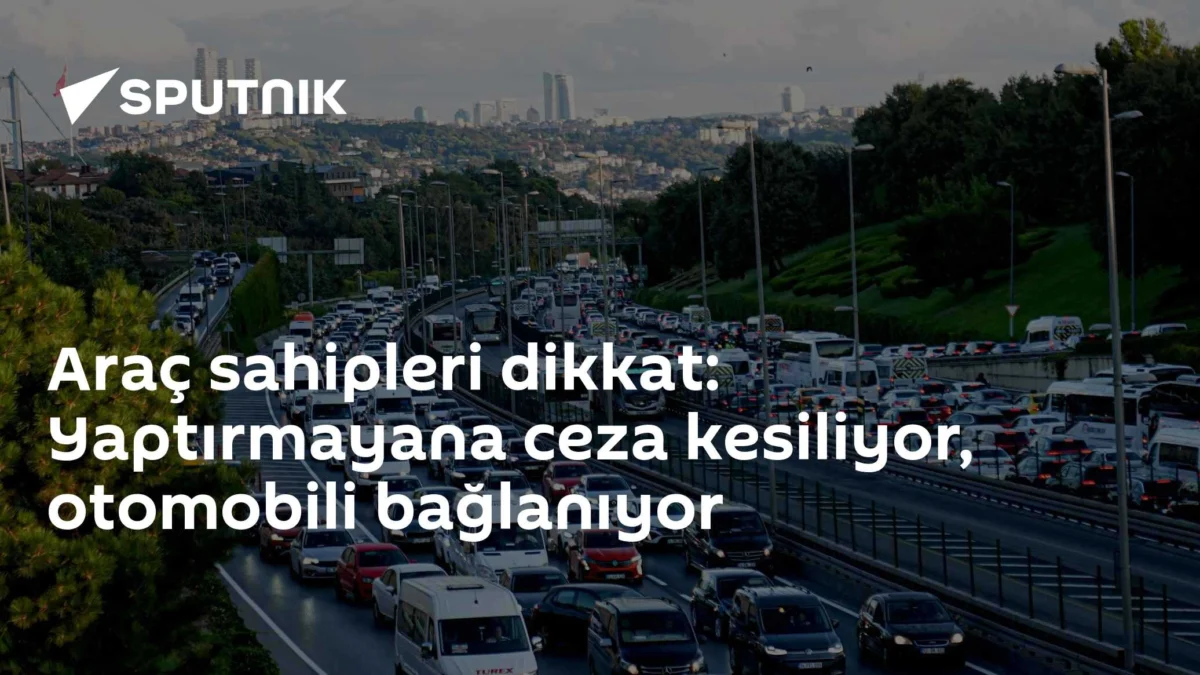 Araç sahipleri dikkat: Yaptırmayana ceza kesiliyor, otomobili bağlanıyor