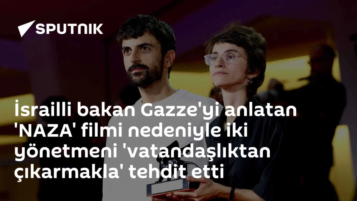 İsrailli bakan Gazze'yi anlatan 'NAZA' filmi nedeniyle iki yönetmeni 'vatandaşlıktan çıkarmakla' tehdit etti