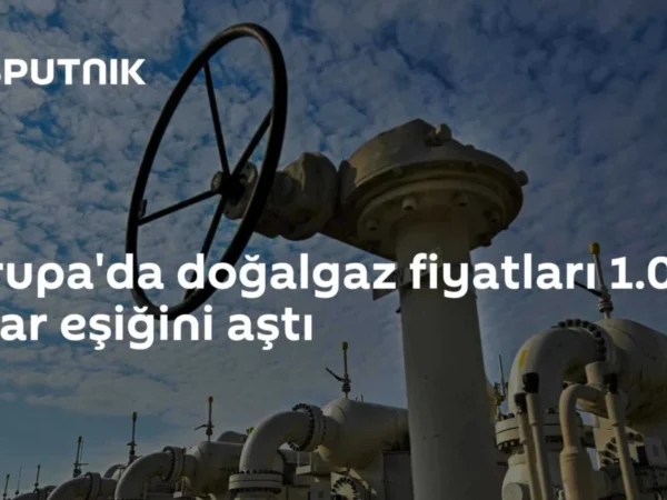 Avrupa'da doğalgaz fiyatları 1.000 dolar eşiğini aştı