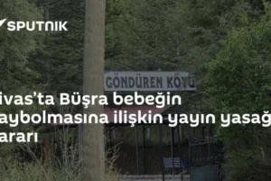Sivas’ta Büşra bebeğin kaybolmasına ilişkin yayın yasağı kararı
