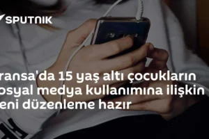 Fransa'da 15 yaş altı çocukların sosyal medya kullanımına ilişkin yeni düzenleme hazır