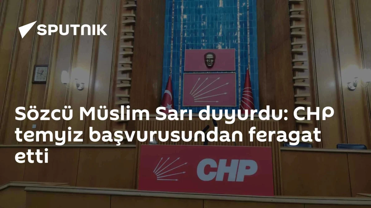 Sözcü Müslim Sarı duyurdu: CHP temyiz başvurusundan feragat etti