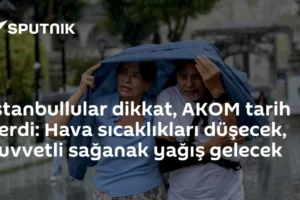 İstanbullular dikkat, AKOM tarih verdi: Hava sıcaklıkları düşecek, kuvvetli sağanak yağış gelecek