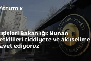 Dışişleri Bakanlığı: Yunan yetkilileri ciddiyete ve aklıselime davet ediyoruz