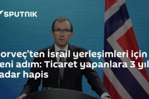 Norveç'ten İsrail yerleşimleri için yeni adım: Ticaret yapanlara 3 yıla kadar hapis