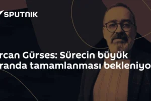 Ercan Gürses: Sürecin büyük oranda tamamlanması bekleniyor