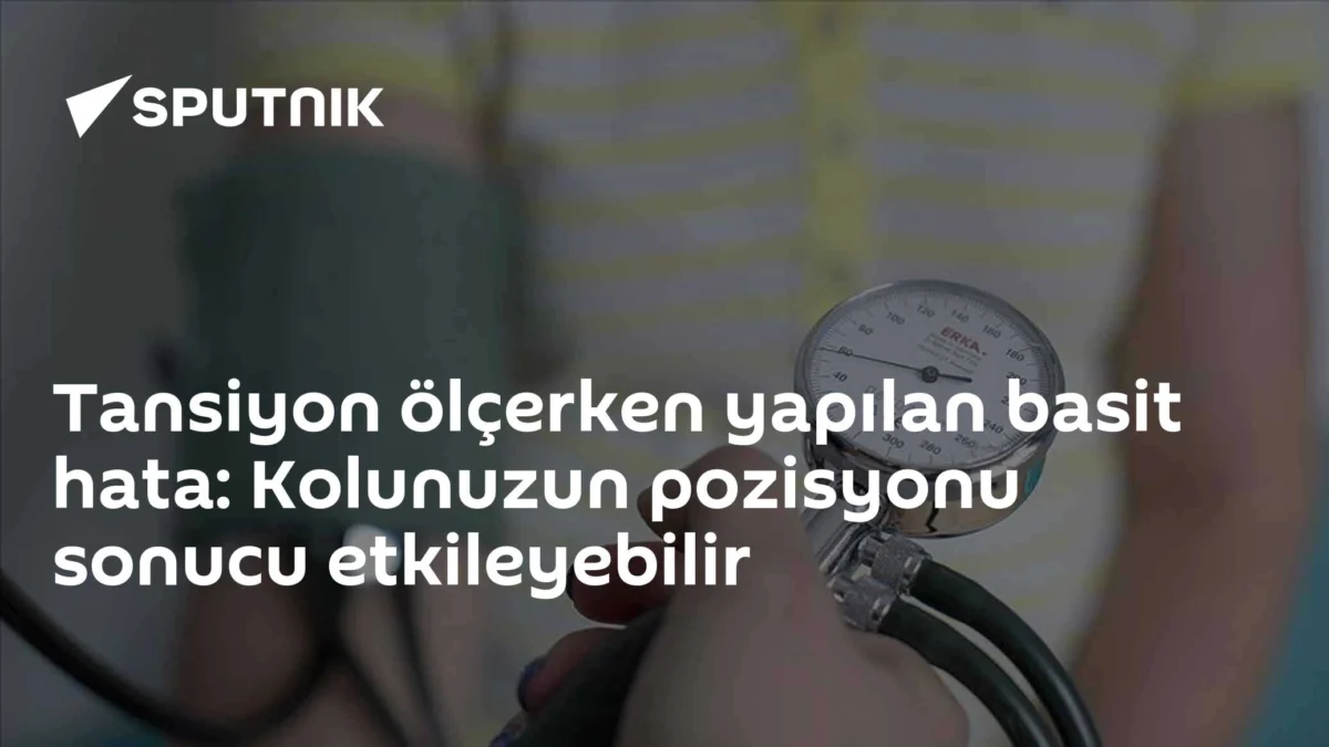 Tansiyon ölçerken yapılan basit hata: Kolunuzun pozisyonu sonucu etkileyebilir