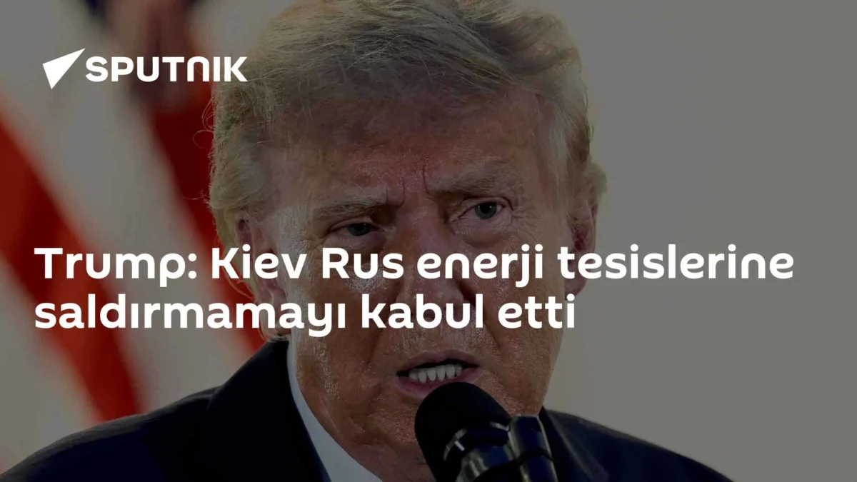 Trump: Kiev Rus enerji tesislerine saldırmamayı kabul etti