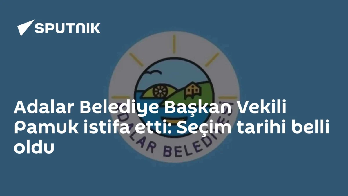 Adalar Belediye Başkan Vekili Pamuk istifa etti: Seçim tarihi belli oldu