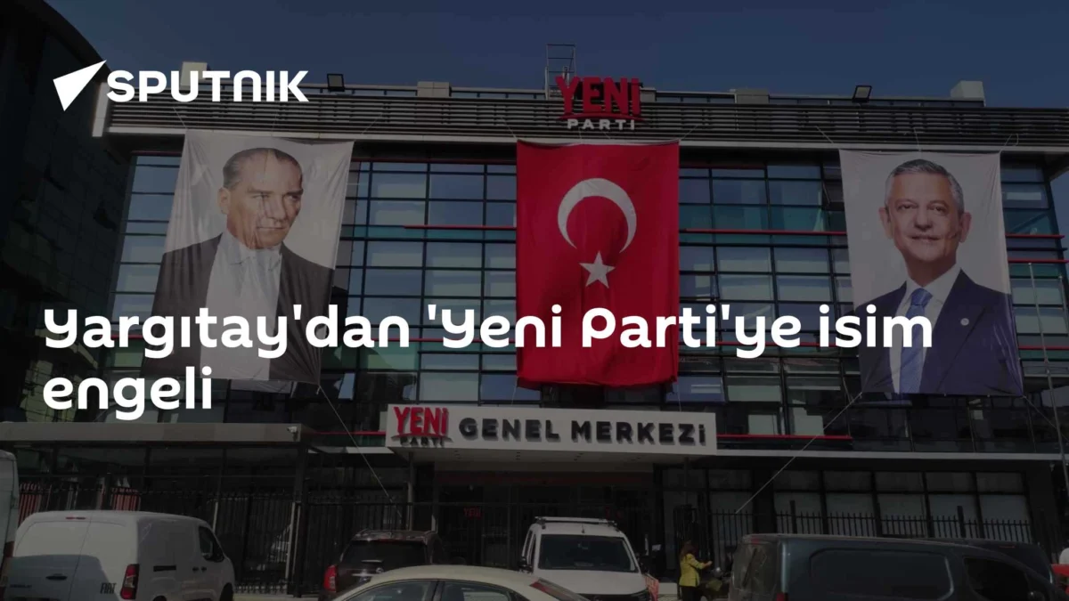 Yargıtay'dan 'Yeni Parti'ye isim engeli