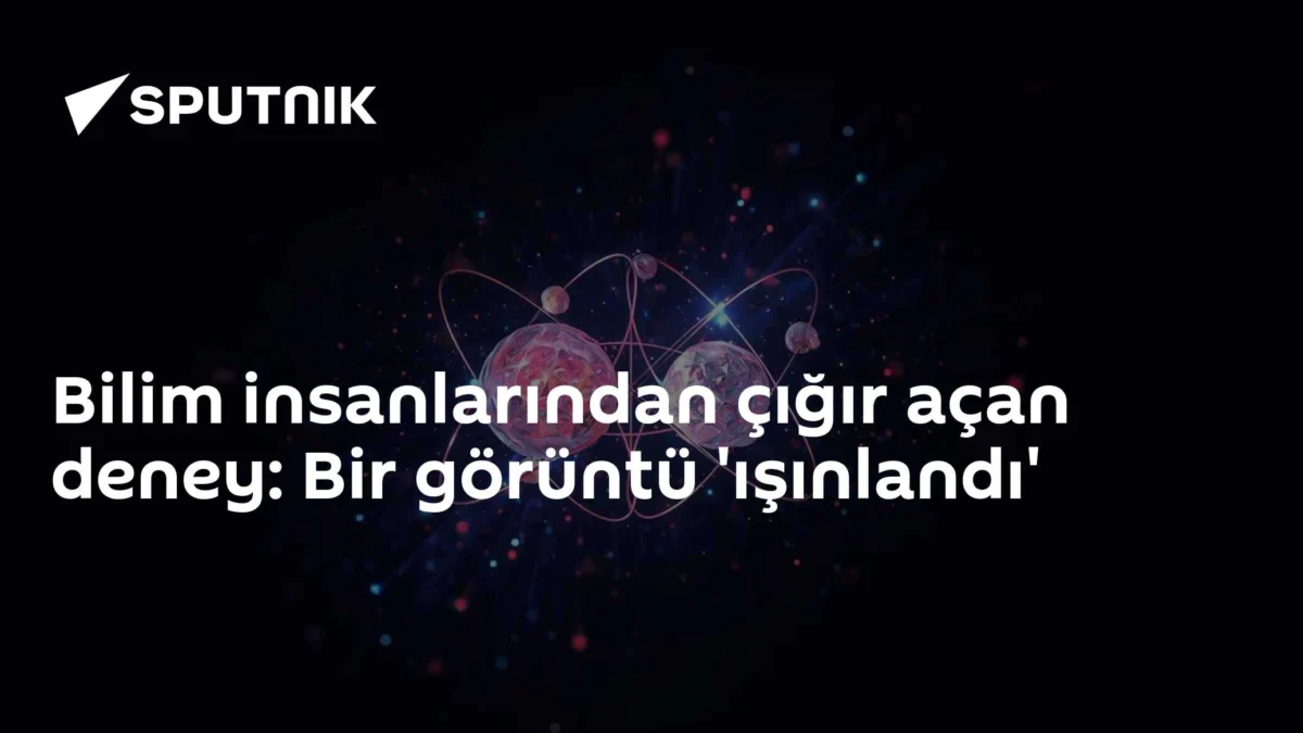 Bilim insanlarından çığır açan deney: Bir görüntü 'ışınlandı'