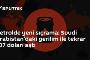 Petrolde yeni sıçrama: Suudi Arabistan'daki gerilim ile tekrar 107 doları aştı