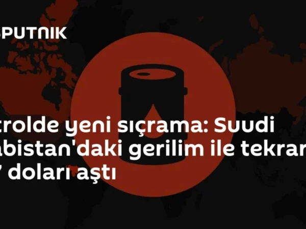 Petrolde yeni sıçrama: Suudi Arabistan'daki gerilim ile tekrar 107 doları aştı