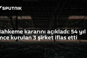 Mahkeme kararını açıkladı: 54 yıl önce kurulan 3 şirket iflas etti