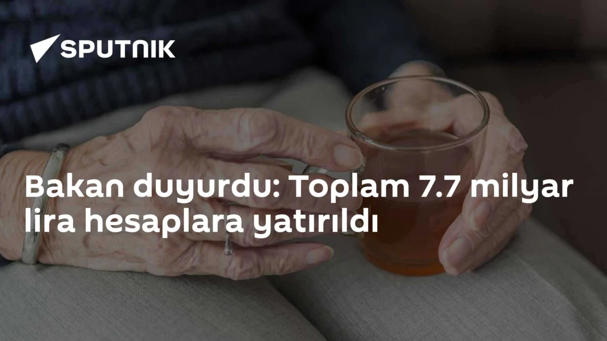 Bakan duyurdu: Toplam 7.7 milyar lira hesaplara yatırıldı
